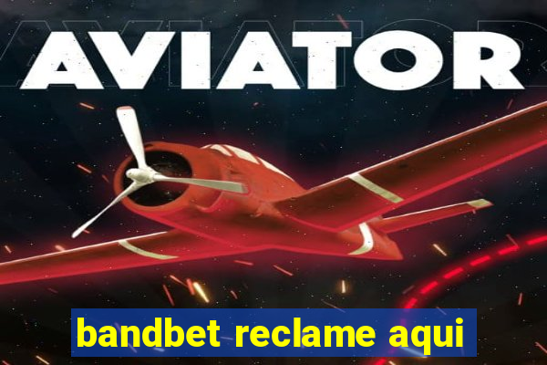 bandbet reclame aqui